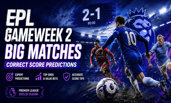 EPL Gameweek 2 Big Matches Correct Score Predictions