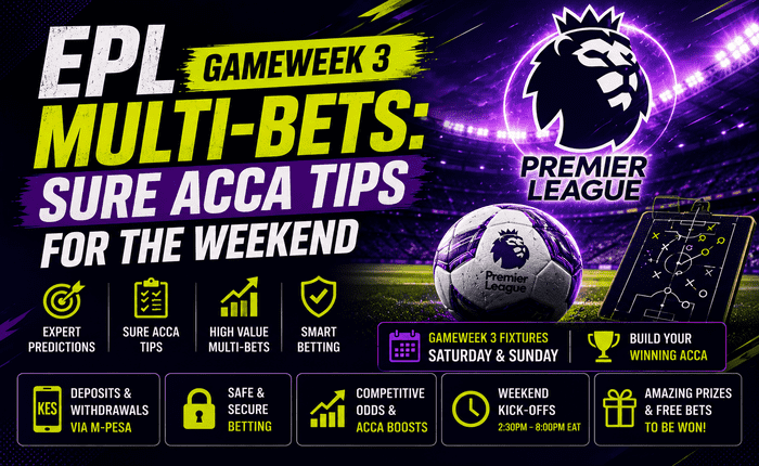 EPL Gameweek 3 Multi-bets Sure Acca Tips for the Weekend
