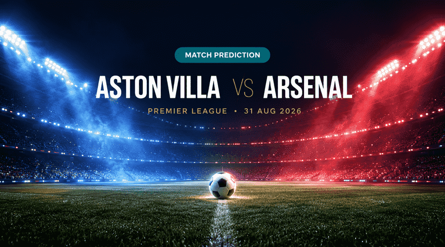 Aston Villa vs Arsenal Premier League Round 2 Prediction